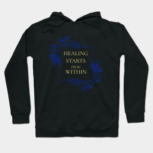 Healing Starts From Within Wellness, Self Care and Mindfulness Hoodie